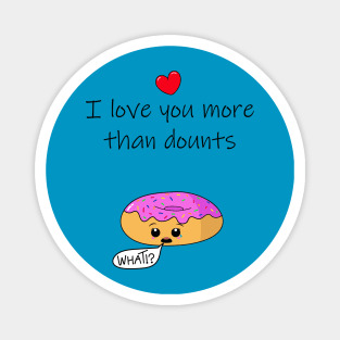 I Iove you more than donuts and a surprised donut Magnet